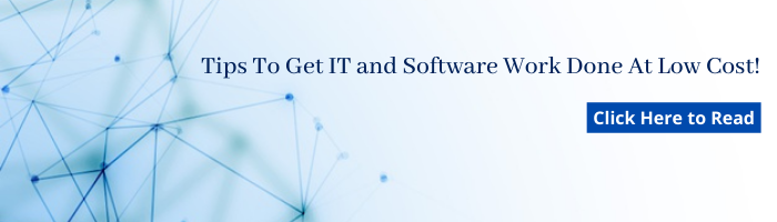 Tips To Get IT and Software Work Done At Low Cost