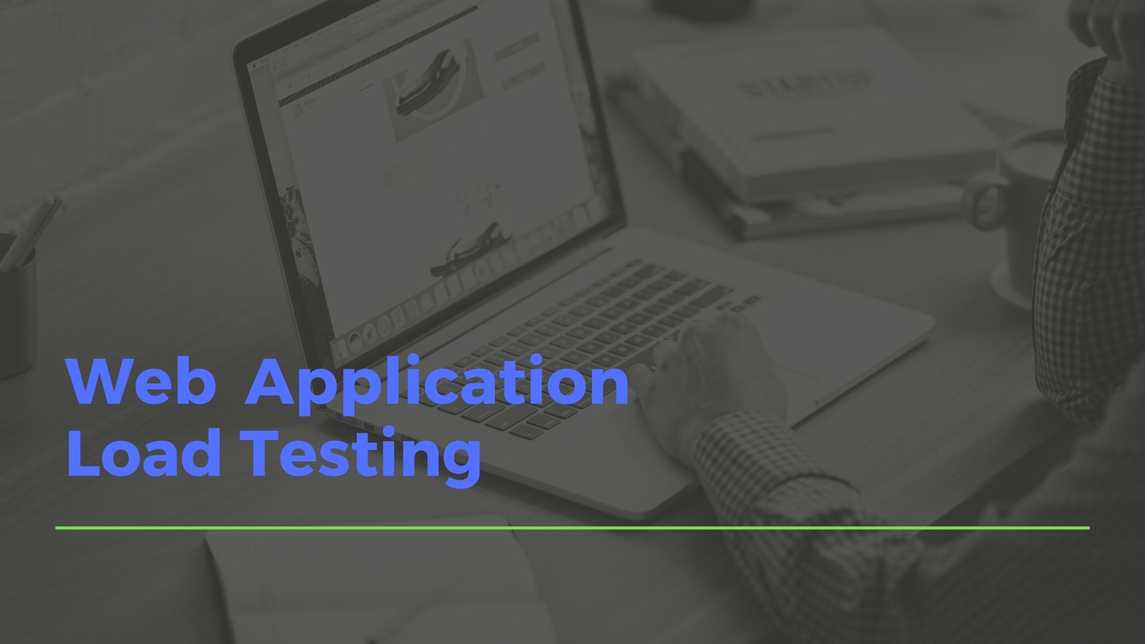 Know The Significance of Different Website Load Testing Types