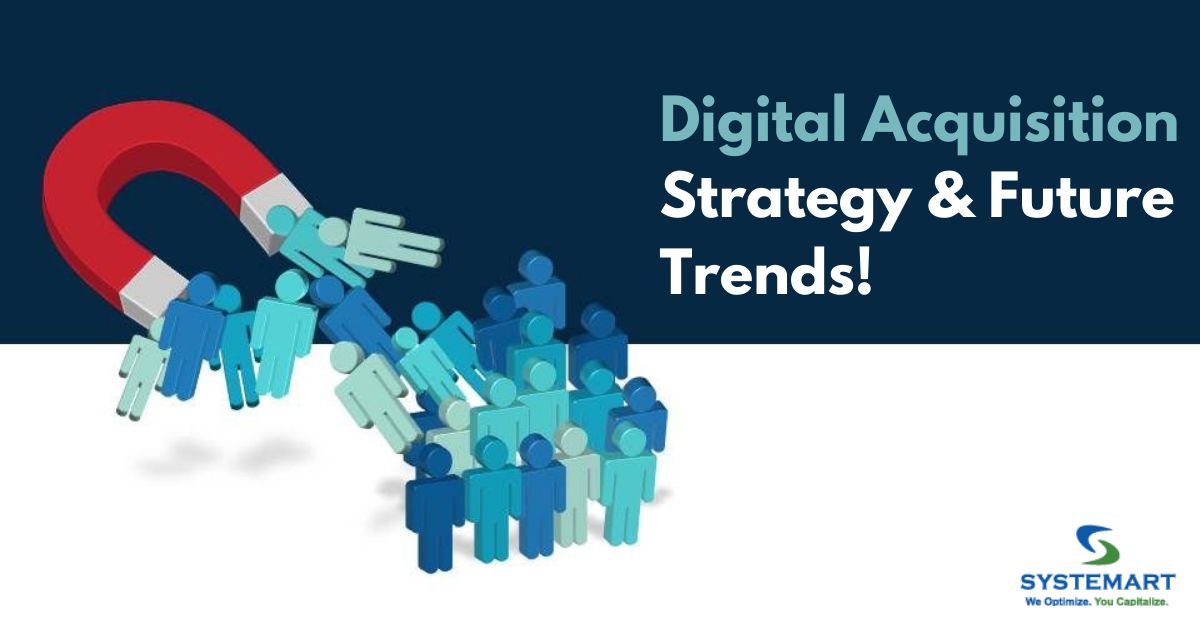 Digital Acquisition Strategy and Future Trends