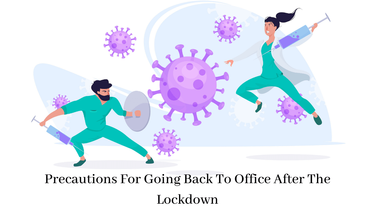 Precautions For Going Back To Office After The Lockdown