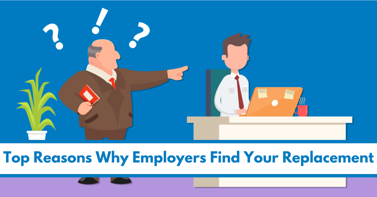 Top Reasons Why Employers Find Your Replacement